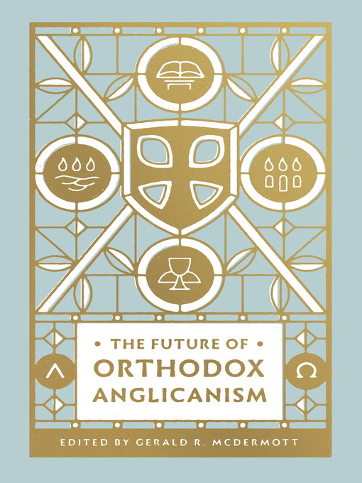 Title details for The Future of Orthodox Anglicanism by Gerald R. McDermott - Wait list